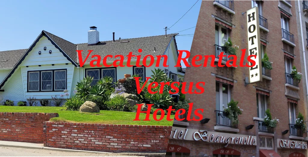 Vacation Rentals versus Hotels